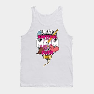 best knitting mom ever Tank Top